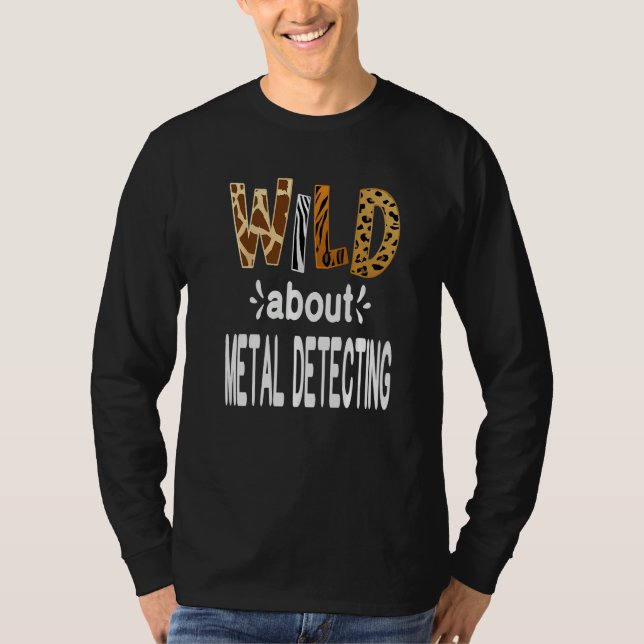 Wild About Metal Detecting   T-Shirt (Vorderseite)