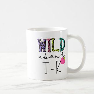 Wild About Tk Für T K Lehrer Unterrichten Schüler Kaffeetasse