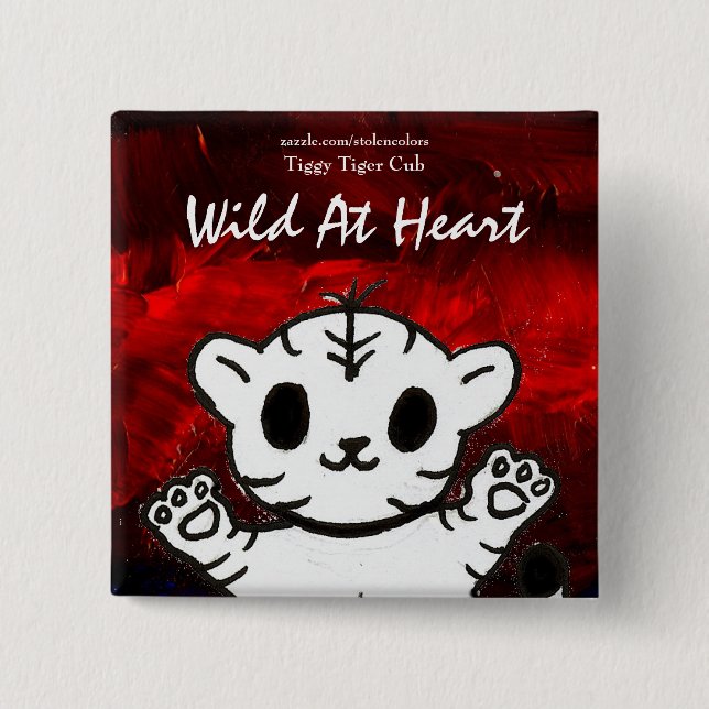 Wild am Herzen Tiggy Button (Vorderseite)