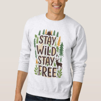 Wild bleibe, frei Bleibe Sweatshirt