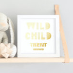 WILD CHILD | NAMEN DATE EDITABLE TEXT GOLD FOLIENDRUCKE<br><div class="desc">WILD CHILD | NAMEN DATE EDITABLE TEXT GOLD Foil Prints</div>