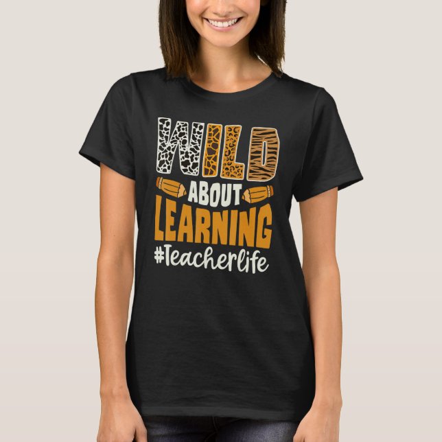 Wild darüber, Lehrerleben zu erlernen, zurück zur  T-Shirt (Vorderseite)