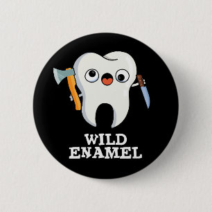 Wild Enamel Funny Wild Animal Tooth Pun Dark BG Button