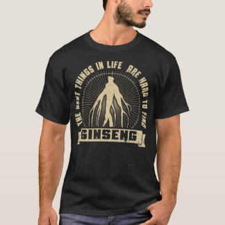 Wild Ginseng Jagd auf die besten Dinge im Leben is T-Shirt