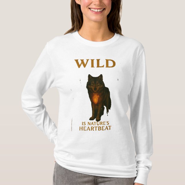 Wild ist der Herzschlag der Natur T-Shirt (Vorderseite)