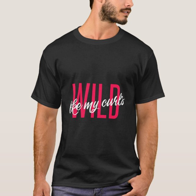 Wild like My Curls Niedlich Funny Curly Fair Fan C T-Shirt (Vorderseite)