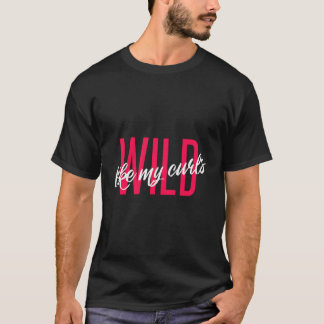 Wild like My Curls Niedlich Funny Curly Fair Fan C T-Shirt