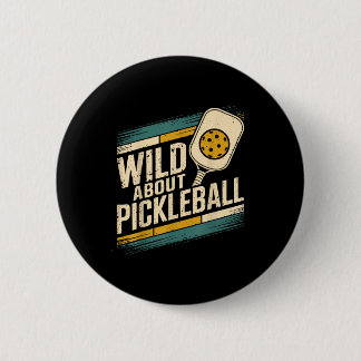 Wild nach Pickleball lustiges Pickle Ball Button