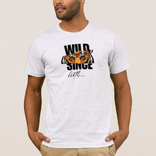 Wild Seit Der Geburt   Grafik-T-Shirt Mit Kühnen T T-Shirt
