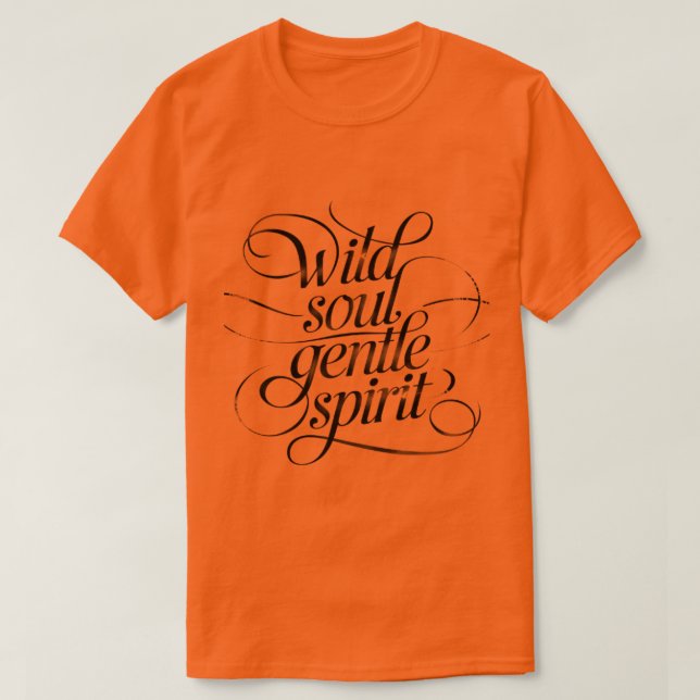 Wild Soul, Gentle Spirit – calligraphic T-Shirt (Design devant)
