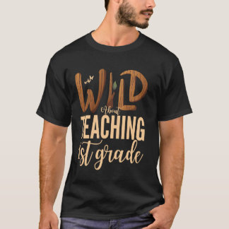 Wild über das Lehren der ersten Klasse Lehrer Squa T-Shirt