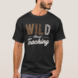 WILD über das Lehren - Spaß Lehrer-Design T-Shirt