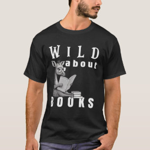 Wild über das Lesen von Liebe Books Nerd Bookworm  T-Shirt