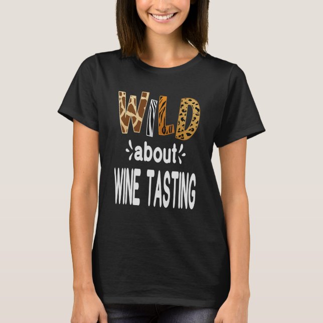 Wild über Weinverkostung Wein trinken T-Shirt (Vorderseite)