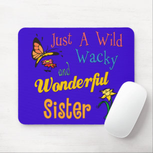 Wild Wacky Wonderful Sister Mousepad