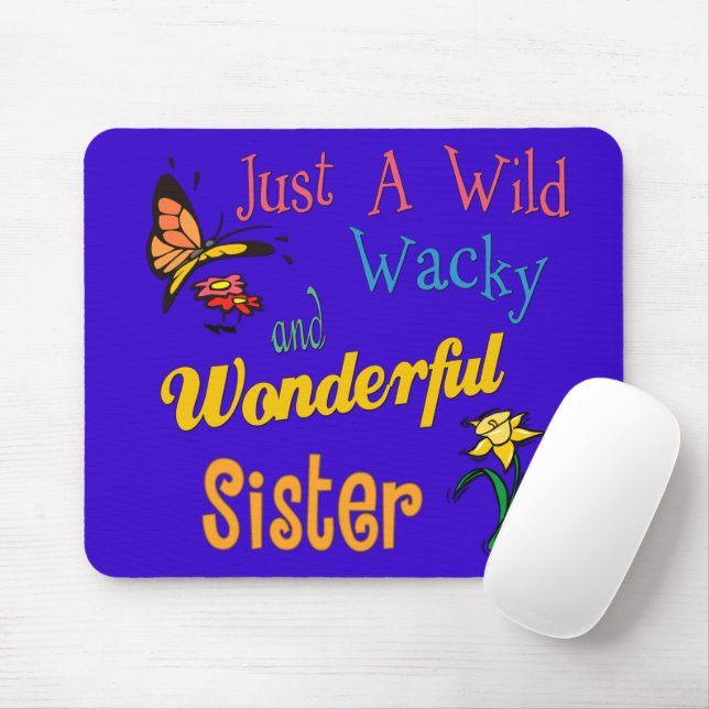 Wild Wacky Wonderful Sister Mousepad (Mit Mouse)