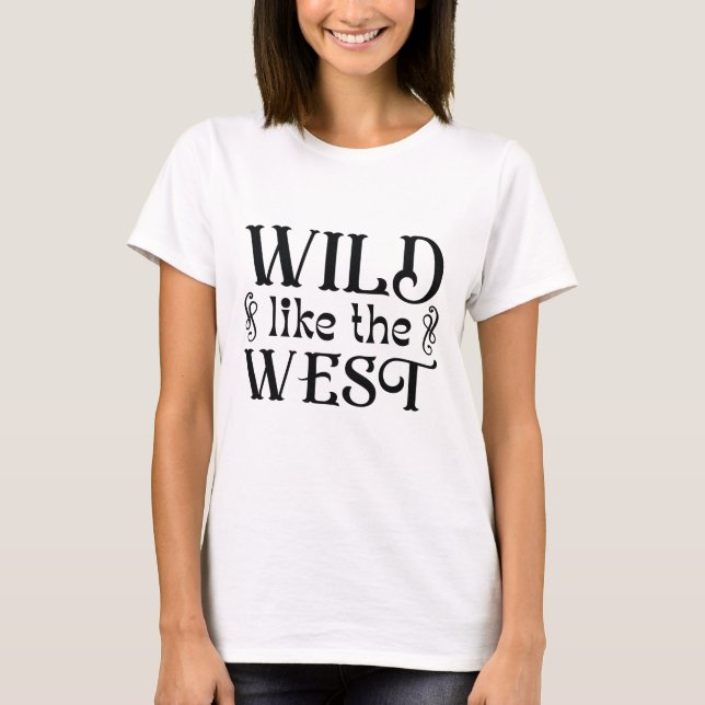 Wild wie der Westen T-Shirt (Vorderseite)
