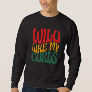 Wild wie meine Locken Schwarzer Stolz Melanin Afri Sweatshirt