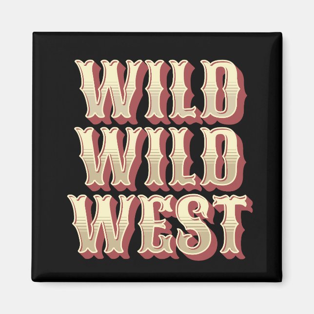 Wild Wild West Magnet (Vorne)