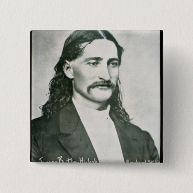 "Wilder Bill" Hickok (b/w Foto) Button (Vorderseite)