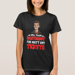 Will Babydaddy für Matt Rife Tickets einkaufen 5 T-Shirt