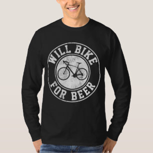 Will bier - Radfahren Fahrrad Rad Funny Cycli T-Shirt