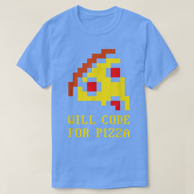 Will Code for Pizza - Coder Software Programming C T-Shirt (Design vorne)