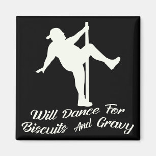 Will Dance for Biscuits & Gravy # Magnet