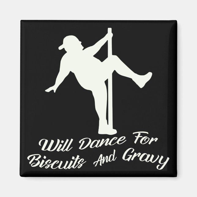 Will Dance for Biscuits & Gravy # Magnet (Vorne)