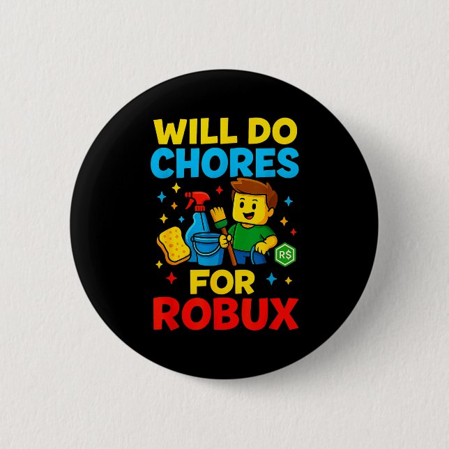 Will Do Chores For Robux Funny Gamer  Button (Vorderseite)