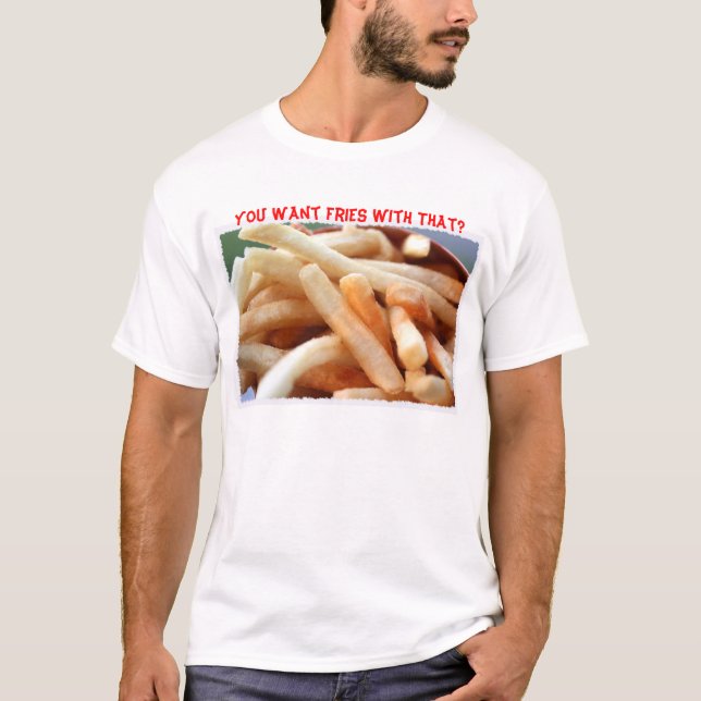 Will du Fries damit? T-Shirt (Vorderseite)