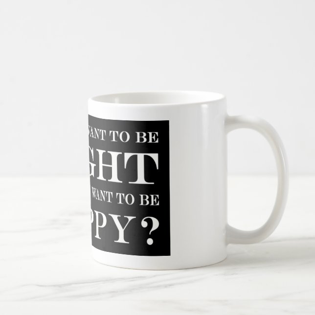 Will du, recht oder glücklich zu sein? 034 kaffeetasse (Rechts)
