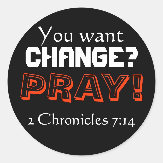 Will du Veränderung? PRAY! (2 Chroniken 7:14) Runder Aufkleber (Vorderseite)