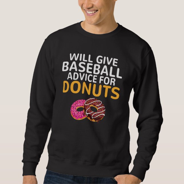 Will give Baseball advice for Donuts   Baseball Co Sweatshirt (Vorderseite)