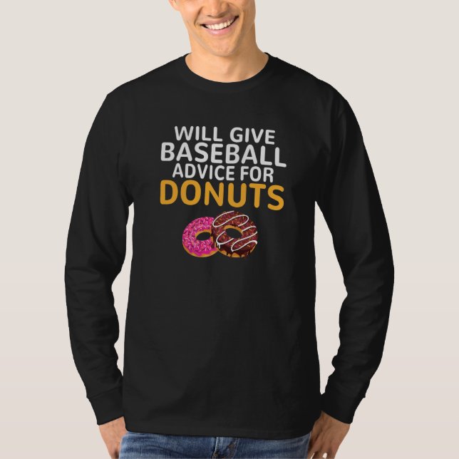 Will give Baseball advice for Donuts  Baseball Coa T-Shirt (Vorderseite)