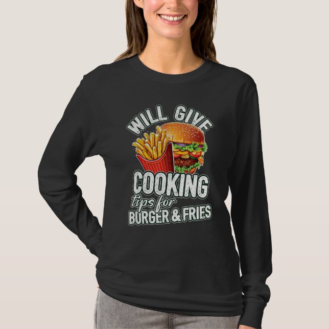 Will Give Cooking Tips For Burger & Fries T-Shirt (Vorderseite)