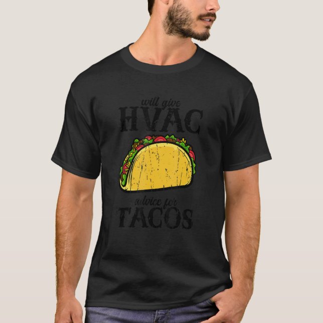 Will give HVAC advice for tacos  tacos T-Shirt (Vorderseite)