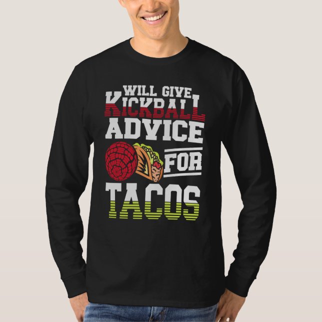 Will Give Kickball Advice For Tacos Mexican Kickba T-Shirt (Vorderseite)