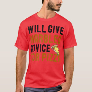Will Give Marbles Game Advice For Pizza Funny Pizz T-Shirt