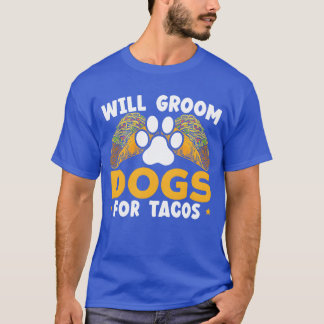 Will Groom Hogs Foracos Dog Grooming Dog Groomer b T-Shirt