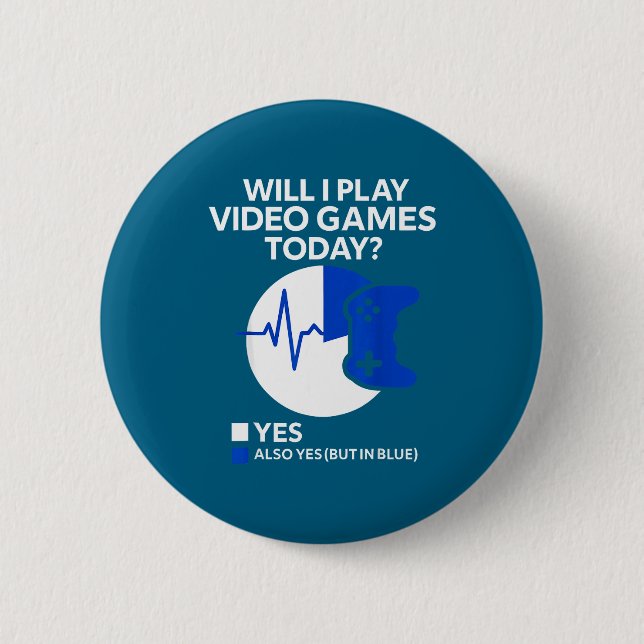 Will I Play Video Games Today Funny Gamer Gaming  Button (Vorderseite)