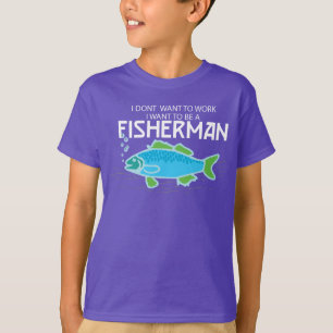 … Will ich, um ein Fischer zu sein -- T-Shirt