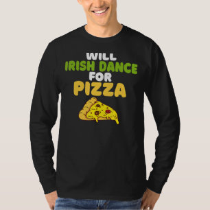Will Irish Dance für Pizza Irish Dancer T-Shirt