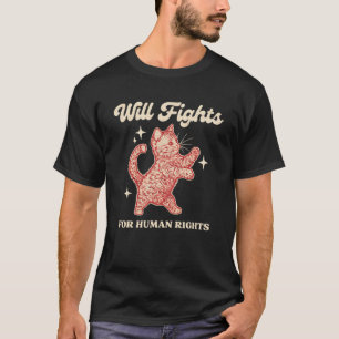 Will kämpft für Menschenrechte Lustige Katze Sozia T-Shirt