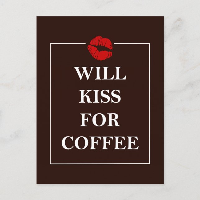 Will Kiss for Coffee Geschenk Original Design Java Postkarte (Vorderseite)