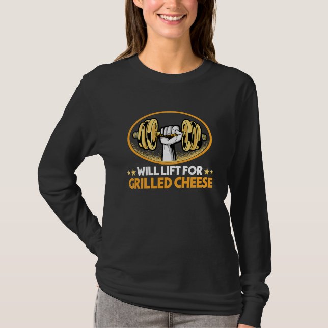 Will Lift for Grilled Cheese  Toasted Cheese Sandw T-Shirt (Vorderseite)