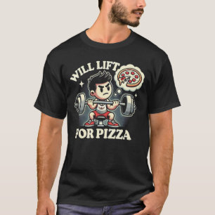 Will Lift für Pizza - Funny Gym T-Shirt