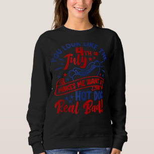 Will mir einen heißen Hund, dass du wie der vierte Sweatshirt