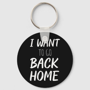 Will Nach Hause Zurückkehren Lustig Faul Arbeit Zi Schlüsselanhänger