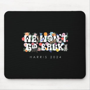 Will nicht zurück gehen Harris 2024 Präsidentschaf Mousepad